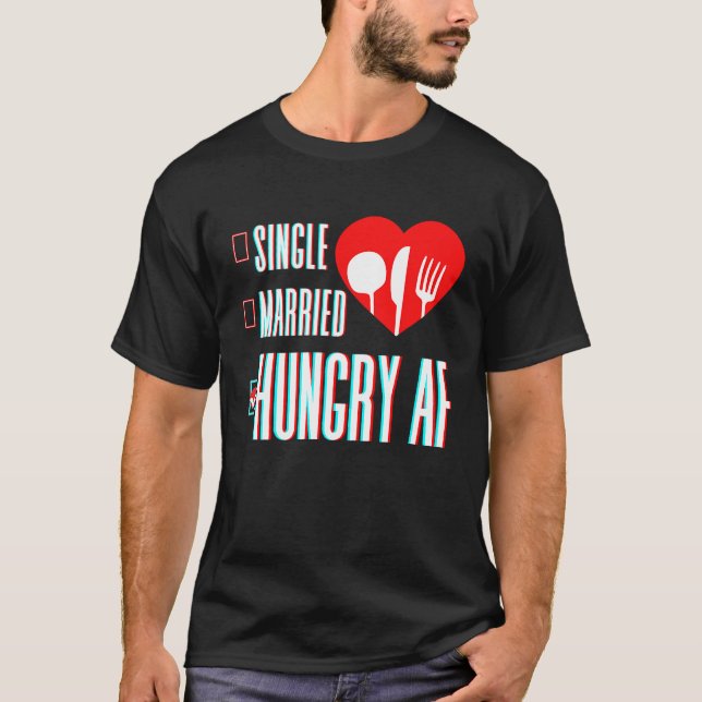 Camiseta Couple Valentine's Day Single Married Or Hungry AF (Frente)