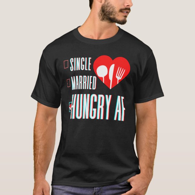 Camiseta Couple Valentine's Day Single Married Or Hungry AF (Frente)