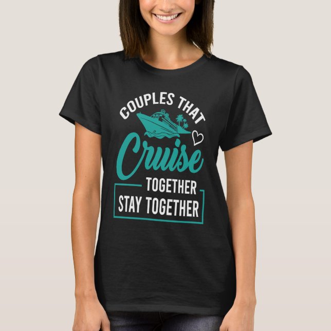 Camiseta Couples That Cruise Together Stay Together Cruisin (Frente)