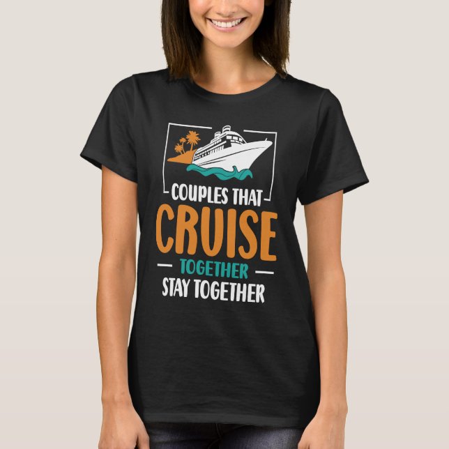 Camiseta Couples That Cruise Together Stay Together Cruisin (Frente)
