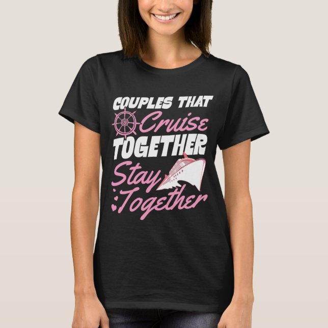 Camiseta Couples That Cruise Together Stay Together Matchin (Frente)