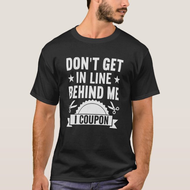 Camiseta Couponing Save  Don't get behind me in Line I Coup (Frente)