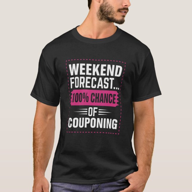 Camiseta Couponing Save Weekend Forecast 100 Chance of Coup (Frente)