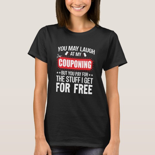 Camiseta Couponing Save You Laugh At My Couponing But You P (Frente)