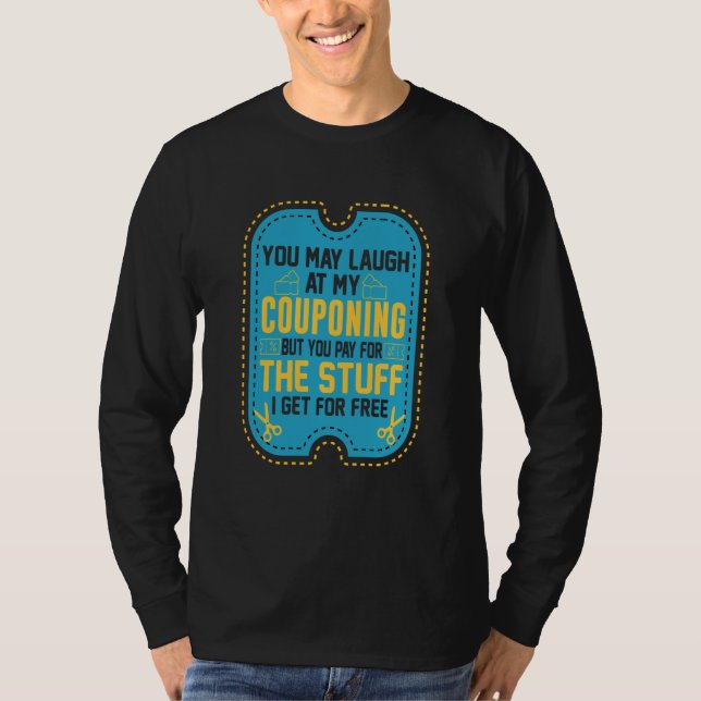 Camiseta Couponing Save You Laugh At My Couponing But You P (Frente)