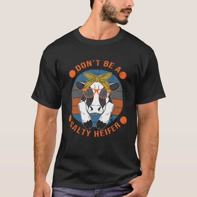 Camiseta Cow   Don t Be A Salty Heifer Sarcastic (Frente)