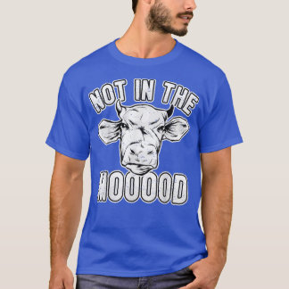 Camiseta Cow Lover Cattle Farmer  Not In The Mooood  Pun Co