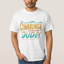Camiseta Cowabunga, Dude