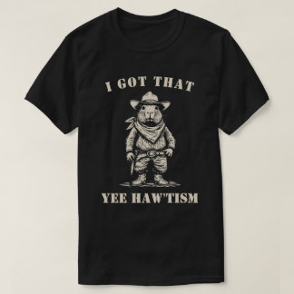 Camiseta cowboy capybara I GOT THAT YEE HAW TISM autism