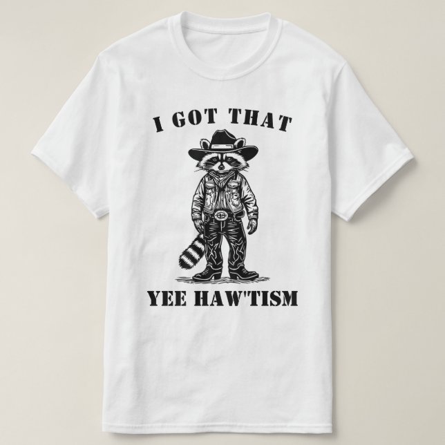 Camiseta cowboy raccoon I GOT THAT YEE HAW TISM autism (Frente do Design)