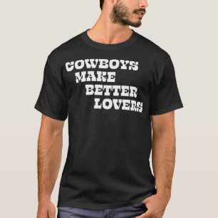 Camiseta Cowboys fazem amantes melhores