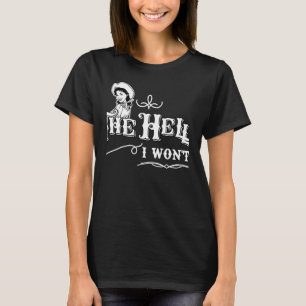 Camiseta Cowgirl cita o inferno que eu não vou Roupa para a