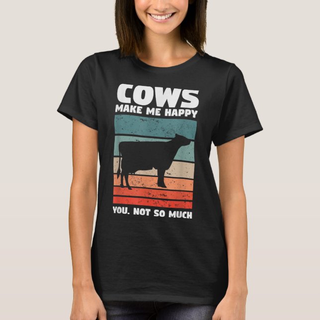 Camiseta Cows Make Me Happy You Not So Much Farming Quote F (Frente)