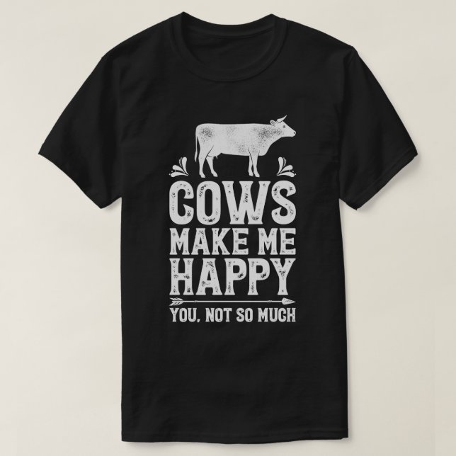 Camiseta Cows Make Me Happy You Not So Much Funny Farming F (Frente do Design)