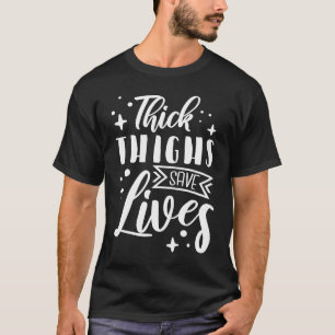 Camiseta Coxas grossas e onduladas salvam vidas
