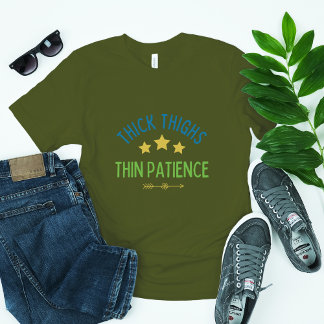 Camiseta Coxas grossas, Paciência fina - Sassy e Confiante