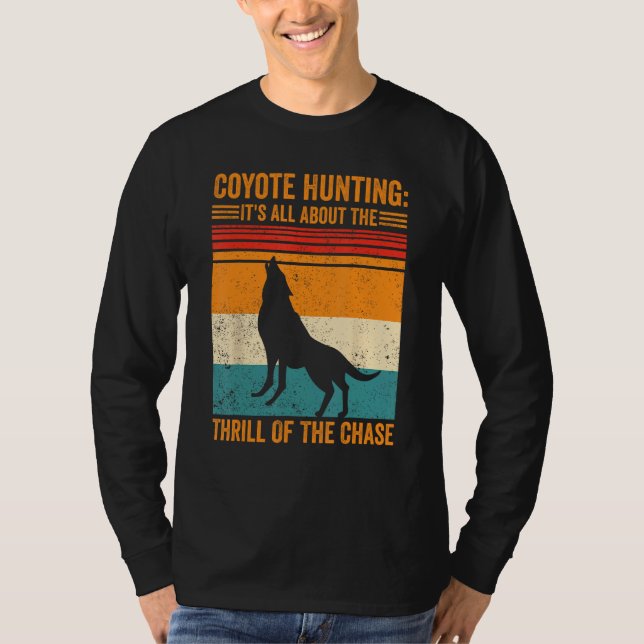 Camiseta Coyote Hunting About The Thrill Of Chase Coyote Hu (Frente)