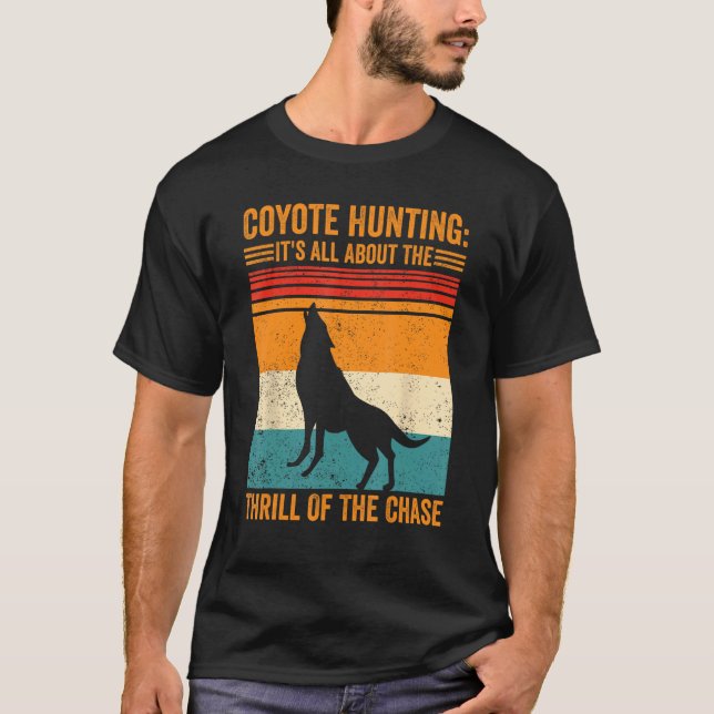 Camiseta Coyote Hunting About The Thrill Of Chase Coyote Hu (Frente)