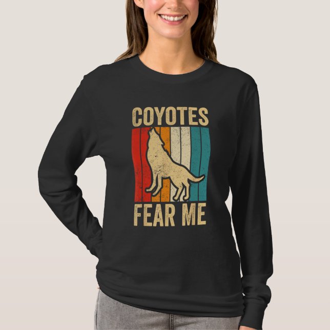 Camiseta Coyote Hunting Coyote Hunter Yote Coyotes Fear Me (Frente)