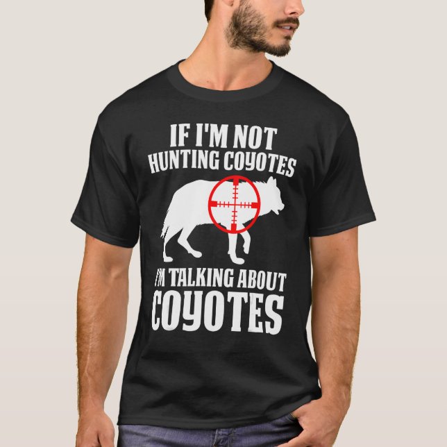 Camiseta Coyote Hunting Coyote Hunter Yote You re Hunting T (Frente)