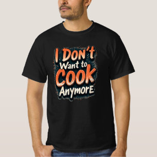 Camiseta Cozinha Engraçada Eu não quero cozinhar mais camis