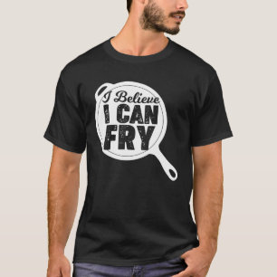 Camiseta Cozinhar Chef Eu Acredito Que Posso Fry