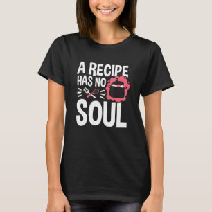 Camiseta Cozinhar Chef Vintage Uma Receita Não Tem Citação