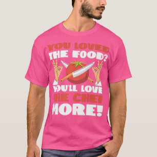 Camiseta Cozinhar Cook Kitchen Chef Que Você Adorou A Comid