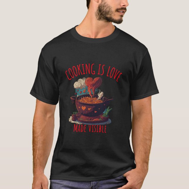 Camiseta Cozinhar É Amor Tornado Visível (Frente)