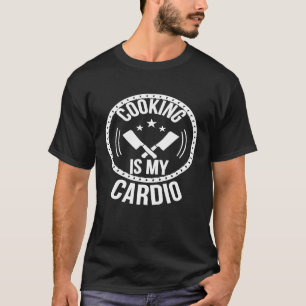 Camiseta Cozinhar É Meu Chefs De Cardio Cooks Engraçado
