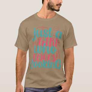 Camiseta Cozinhe Apenas Uma Garota Que Ama Chef Cozinhar