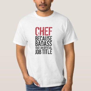 Camiseta Cozinheiro chefe porque Badass não é uma posiç