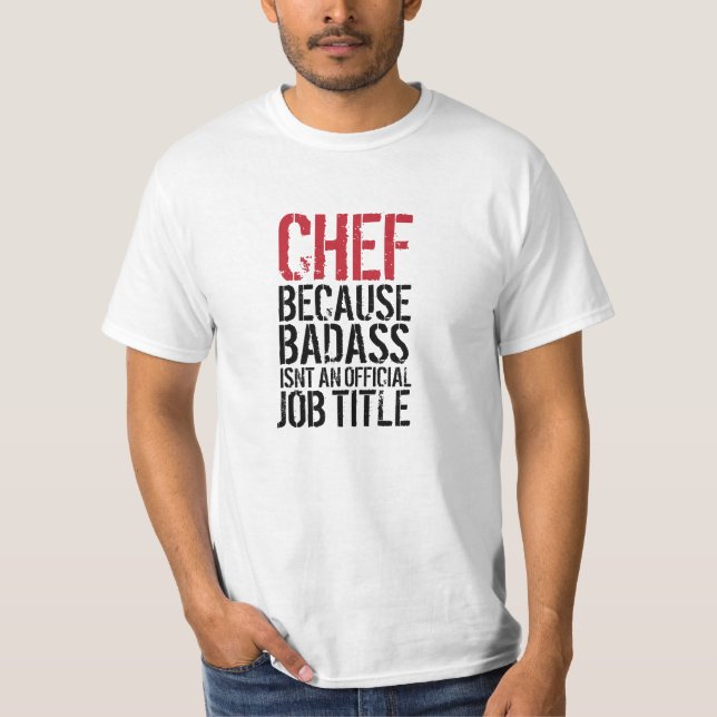 Camiseta Cozinheiro chefe porque Badass não é uma posição (Frente)