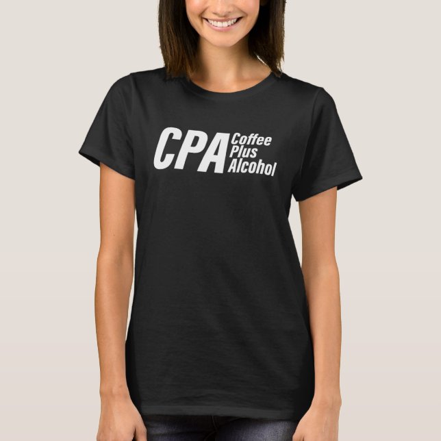 Camiseta CPA Coffee Plus Alcohol Accountant Accounting Acco (Frente)