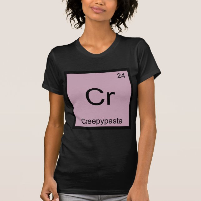 Camiseta Cr - mesa periódica da química de Creepypasta Meme (Frente)