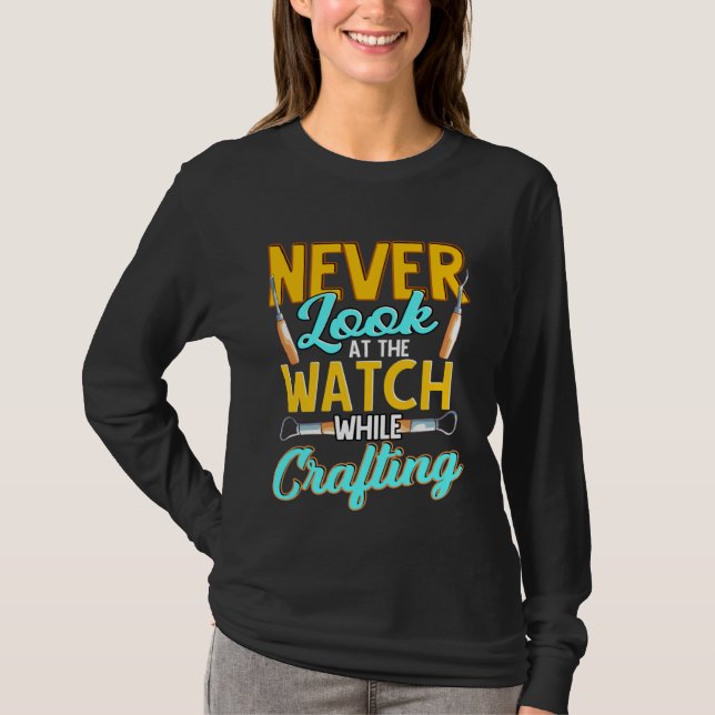 Camiseta Crafter Never Look At Watch While Crafting  1 (Frente)