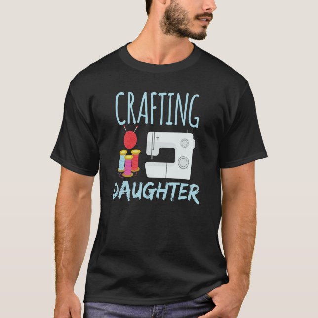 Camiseta Crafting Daughter Hobby Craft Crafter (Frente)