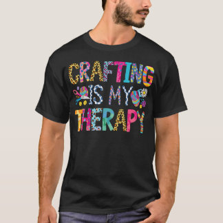 Camiseta Crafting Is My Therapy Knitting Sewing Crocheting 