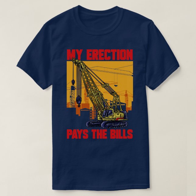 Camiseta Crane Motorista Minha Ereção Paga A Grua De Contas (Frente do Design)