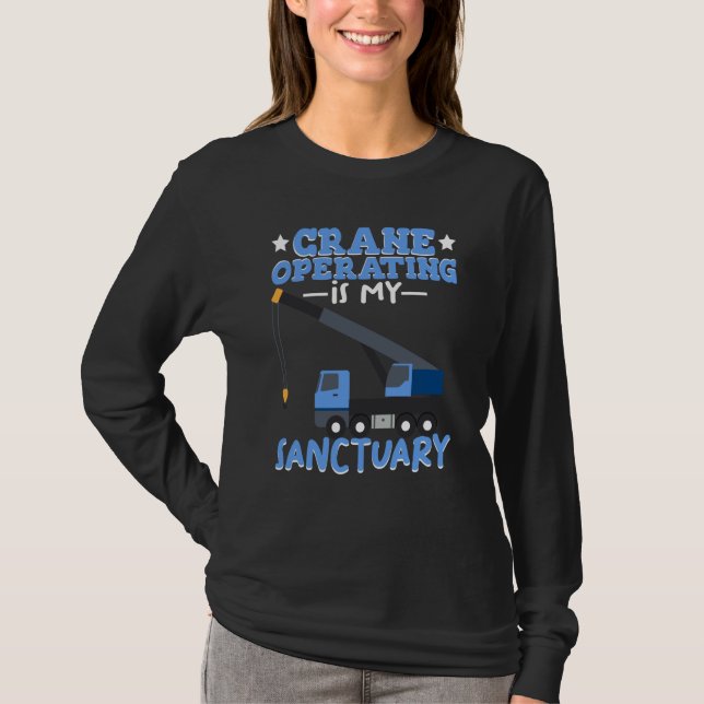 Camiseta Crane Operating is my Sanctuary Construction Worke (Frente)