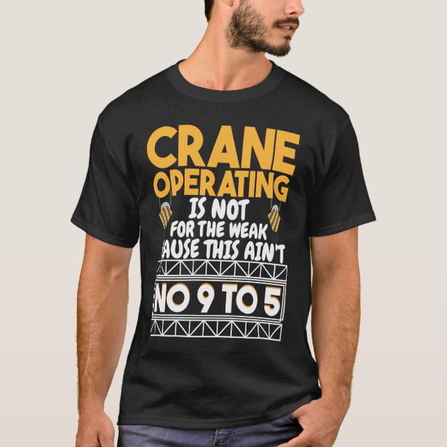 Camiseta Crane Operating is not for the weak Construction W (Frente)
