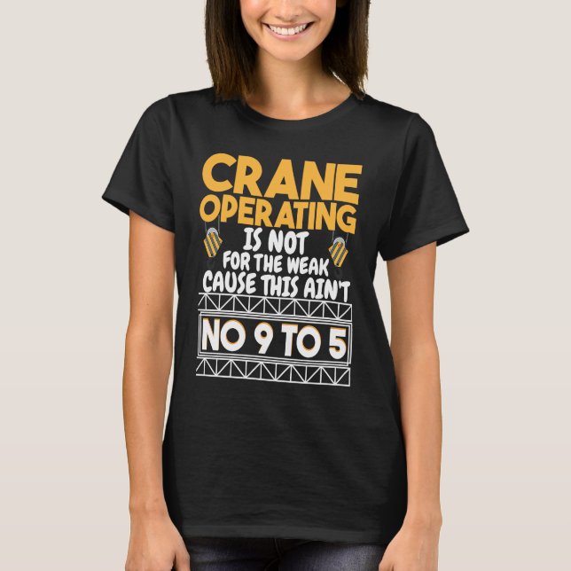 Camiseta Crane Operating is not for the weak Construction W (Frente)