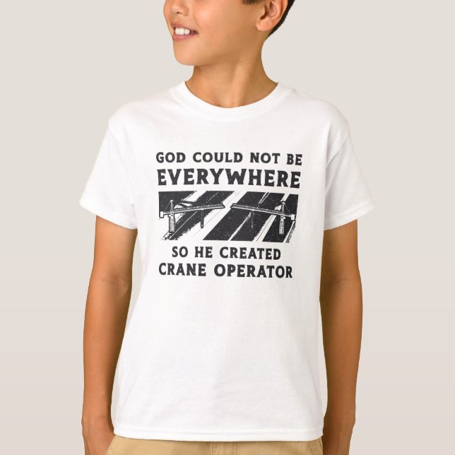 Camiseta Crane Operator God Could Not Be Driver Worker (Frente)