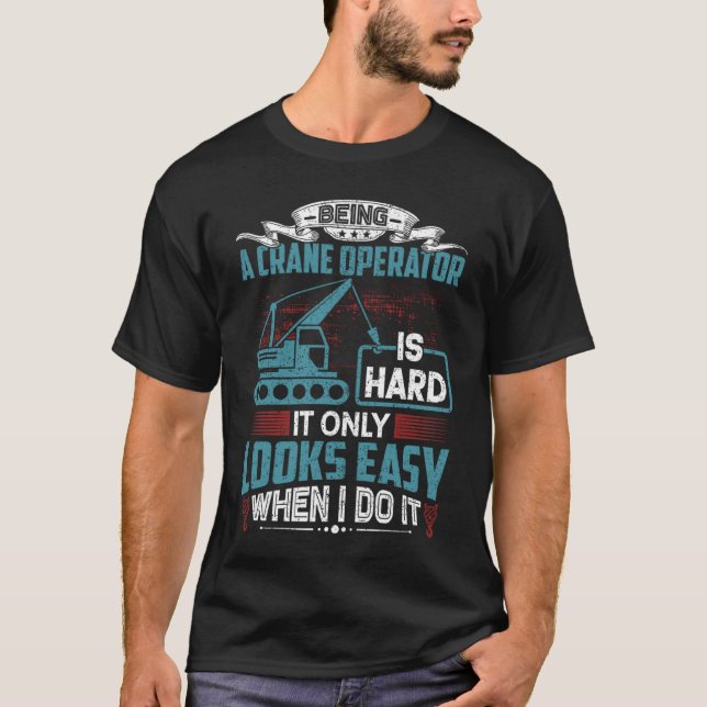 Camiseta Crane Operator Humor  Crane Operator (Frente)
