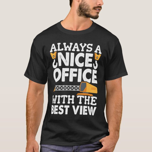 Camiseta Crane Operator Office with the nice view Construct (Frente)