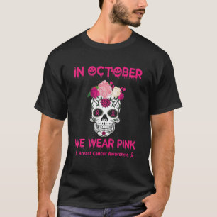 Camiseta Crânio De Açúcar Em Outubro Vestimos Cancer Ros