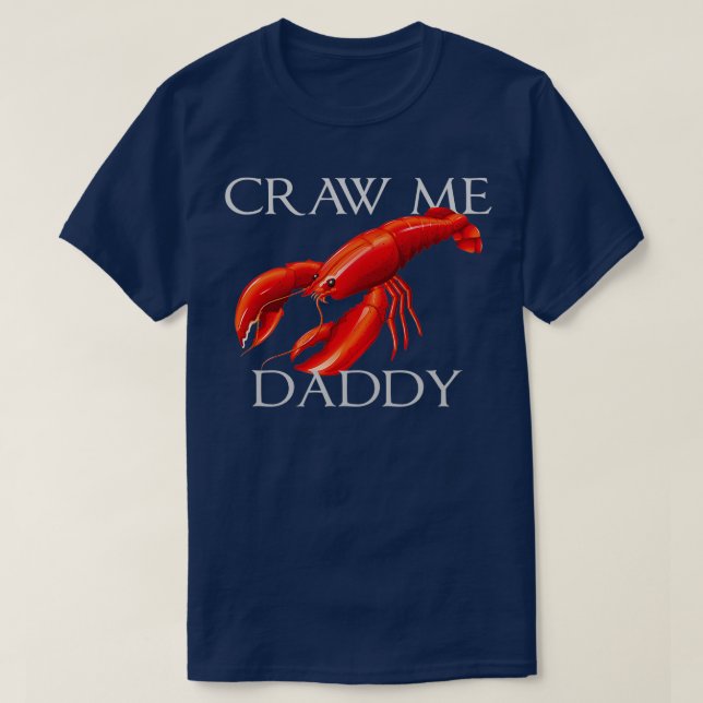 Camiseta Craw Me Daddy Funny Meme Crawdad Crayfish Ironic S (Frente do Design)