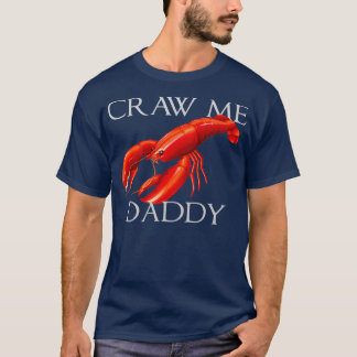 Camiseta Craw Me Daddy Funny Meme Crawdad Crayfish Ironic S