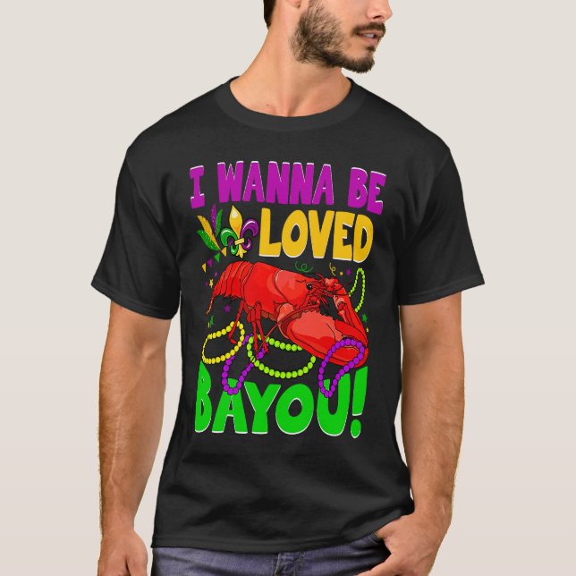 Camiseta Crawfish Boil I Wanna Be  Loved Bayou Mardi Gras (Frente)