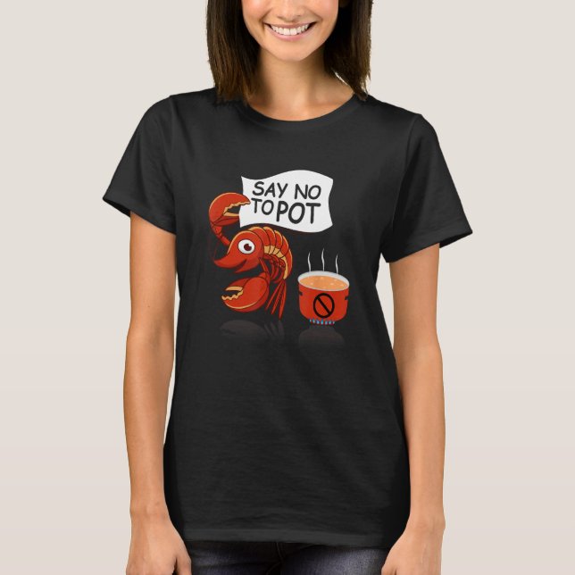 Camiseta Crawfish Pun Say No To Pot Lobster Festival Seafoo (Frente)